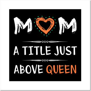 Mom a title just above queen, best mom's gift Posters and Art